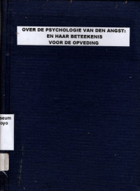 OVER DE PSYCHOLOGIE VAN DEN ANGST: EN HAAR BETEEKENIS VOOR DE OPVEDING (2459)