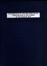 THE IMPORTANCE OF JAVA SEEN FROM THE AIR: A BOOK DEVOTED TO THE INTEREST OF THE ISLAND OF JAVA (2493)