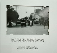 RAGAM PENANDA ZAMAN : MEMAKNAI KEBERLANJUTAN MERAWAT JEJAK PERADABAN