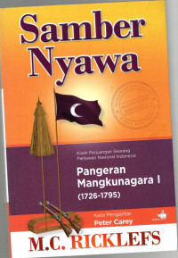 Samber Nyawa : Kisah Perjuangan Seorang ahlawan Nasional Indonesia, Pangeran Mangkunagara I (1726-1795)