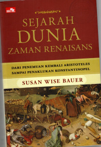 Sejarah Dunia Zaman Renaisans : dari Penemuan Kembali Aristoteles sampai Penakhlukan Konstantinopel