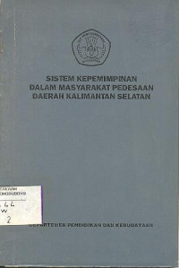 SISTEM KEPEMIMPIN DALAM MASYARAKAT PEDESAAN DAERAH KALIMANTAN SELATAN