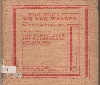 VAN TOEN WIJ VRIJ WERDEN EERSTE DEEL : VAN SCHUILKERK TOT KATHEDRAAL 1795 TOT 1853