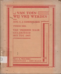 VAN TOEN WIJ VRIJ WERDEN TWEEDE DEEL: VAN VRIJHEID NAAR GELIJKHEID 1852 TOT 1903