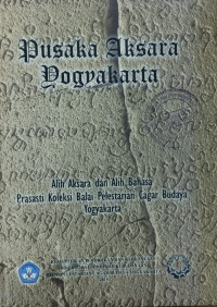 Pusaka Aksara Yogyakarta : Alih Aksara dan Alih Bahasa Prasasti Koleksi Balai Pelestarian Cagar Budaya Yogyakarta