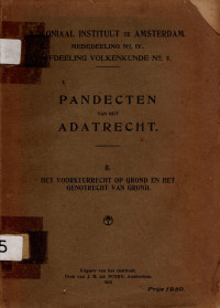 MEDEDEELING NO.IV AFDEELING VOLKENKUNDE NO.2 : PANDECTEN VAN HET ADATRECHT II HET VOORKEURRECHT OP GROND EN HET GENOTRECHT VAN GROND (A.11/1915)