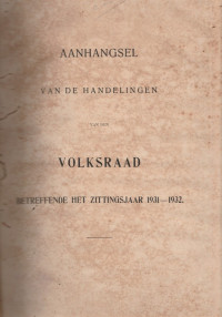 AANHANGSEL VAN DE HANDELINGEN VAN DEN VOLKSRAAD BETREFFENDE HET ZITTINGSJAAR 1931 - 1932