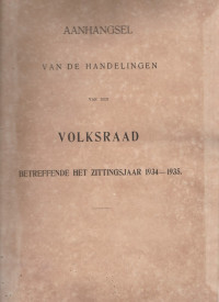 AANHANGSEL VAN DE HANDELINGEN VAN DEN VOLKSRAAD BETREFFENDE HET ZITTINGSJAAR 1934 - 1935