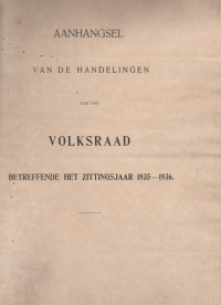 AANHANGSEL VAN DE HANDELINGEN VAN DEN VOLKSRAAD BETREFFENDE HET ZITTINGSJAAR 1935 - 1936