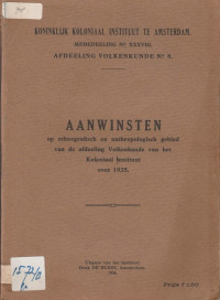 MEDEDEELING NO. XXXVIII AFDEELING VOLKENKUNDE NO. 8 : AANWINSTEN OP ETHNOGRAFISCH EN ANTRHROPOLOGISH GEBIED VAN DE AFDEELING VOLKENKUNDE VAN HET KOLONIAAL INSTITUUT OVER 1935