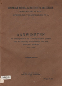 MEDEDEELING NO. XXIX AFDEELING VOLKENKUDE NO.4 : AANWINSTEN OP ETHNOGRAFISCH EN ANTHROPOLOGISCH GEBIED VAN DE AFDEELING VOLKENKUNDE VAN HET KOLONIAAL INSTITUUT OVER 1931