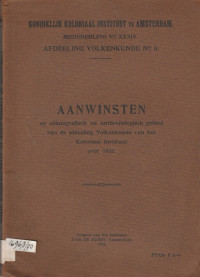 MEDEDEELING NO. XXXIV AFDEELING VOLKENKUNDE NO.6 : AANWINSTEN OP ETHNOGRAFISCH EN ANTHROPOLOGISCH GEBIED VAN DE AFDEELING VOLKENKUNDE VAN HET KOLONIAAL INSTITUUT OVER 1933