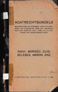 ADATRECHTBUNDELS XXXVI : BORNEO, ZUID-SELEBES, AMBON ENZ (A.1/1933)