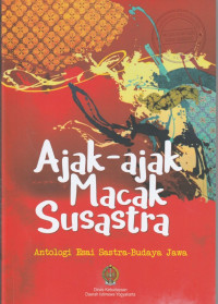 AJAK-AJAK MACAK SUSASTRA (ANTOLOGI ESAI SASTRA-BUDAYA JAWA)