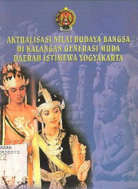 Aktualisasi Nilai Budaya bangsa Di Kalangan Generasi Muda Daerah istimewa Yogyakarta