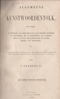 ALGEMEENE KUNSTWOORDENTOLK (BEVATTENDE : DE VERTALING EN VERKLARING VAN ALLE VREEMDE WOORDEN EN ZEGSWIJZEN, DIE IN GESCHRIFTEN VAN ALLERLEI AARD, IN DE TAAL DER SAMENLEVING, IN HANDEL BEDRIJF, ENZ. VOORKOMEN