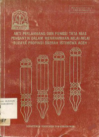 ARTI PERLAMBANG DAN FUNGSI TATA RIAS PENGANTIN DALAM MENANAMKAN NILAI - NILAI BUDAYA PROPINSI DAERAH ISTIMEWA ACEH