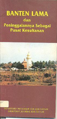 Banten Lama dan Peninggalannya sebagai Pusat Kesultanan
