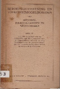 BEROEPSUITOEFENING EN TOEKOMSTMOGELIJKHEDEN VAN LEERAREN, BIBLIOTHECARISSEN EN ARCHIVARISSEN DEEL IV