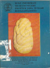 Buku Informasi Museum Negeri Propinsi Jawa Tengah Rongggowasito