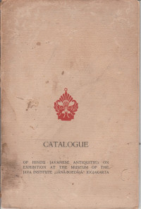 CATALOGUE OF HINDU - JAVANESE ANTIQUITIES ON EXHIBITION AT THE MUSEUM OF JAVA INSTITUUTE 