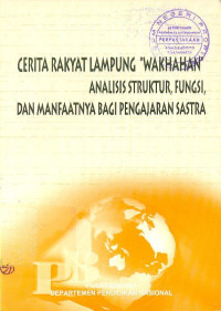 Cerita Rakyat Lampung Wakhahan; Analisis Struktur, Fungsi, dan Manfaatnya Bagi Pengajaran Sastra