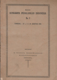 BUKU KONGGRES PEDALANGAN INDONESIA KE I TANGGAL : 23 S/D 28 AGUSTUS 1958 DI PENDAPA PRAWADANAN MANGKUNEGARAN SURAKARTA