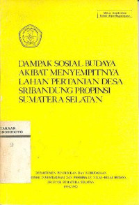 DAMPAK SOSIAL BUDAYA AKIBAT MENYEMPITNYA LAHAN PERTANIAN DESA SRIBANDUNG PROPINSI SUMATERA SELATAN