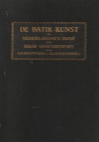 De Batik-Kunst Nederlandsch-Indie Haar Geschiedenis ( Rusak)