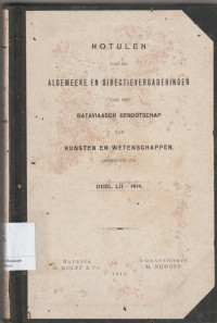 NOTULEN VAN DE ALGEMEENE EN DIRECTIEVERGADERINGEN VAN HET BATAVIAASCH GENOOTSCHAP VAN KUNSTEN EN WETENSCHAPPEN OPGERICHT DEEL LII-1914