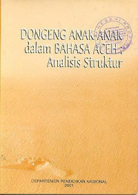 Dongeng Anak-Anak dalam Bahasa Aceh : Analisis Struktur