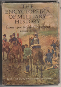 THE ENCYCLOPEDIA OF MILITARY HISTORY FROM 3500 B. C. TO THE PRESENT (REVISED EDITION)