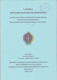 LAPORAN IMPLEMENTASI PROYEK PERUBAHAN OPTIMALISASI SISTEM INFORMASI DATABASE KOLEKSI MUSEUM NEGERI SONOBUDOYO, DINAS KEBUDAYAAN DAERAH ISTIMEWA YOGYAKARTA
