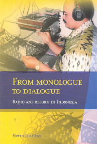 From Monologue To Dialogue; Radio and Reporm in Indonesia