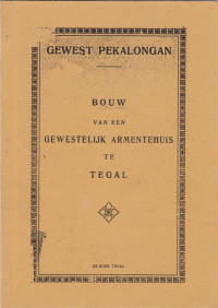 GEWEST PEKALONGAN BOUW VAN EEN GEWESTELIJK ARMENTEHUIS TE TEGAL