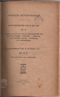 INDISCH GENOOTSCHAP JAARVERGADERING VAN 15 MEI 1922 BLZ. 45 VERSLAG VAN DEN STAAT EN DE WERZAAMHEDEN VAN HET GENOOTSCHAP IN 1921-1922, REKENING OVER HETZELFDE TIJDVAK, VERKIEZING VAN BESTUURSLEDEN & VERGADERING VAN 13 OCTOBER 1922 BLZ. 46-72 AUTO-ACTIVITEIT NAAST AUTONOMIE