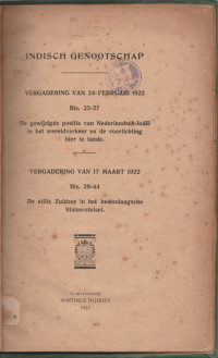 INDISCH GENOOTSCHAP VERGADERING VAN 24 FEBRUARI 1922 BLZ. 25-27 DE GEWIJZIGDE POSITIE VAN NEDERLANDSCH-INDIE IN HET WERELDVERKEER EN DE VOORLICHTING HIER TE LANDE & VERGADERING VAN 17 MAART 1922 BLZ. 29-44 DE STILLE ZUIDZEE IN HET HEDENDAAGSCHE STATEN-STELSEL