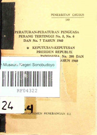 PERATURAN-PERATURAN PENGUASA PERANG TERTINGGI NO. 5, NO. 6 DAN NO. 7 TAHUN 1960; KEPUTUSAN-KEPUTUSAN PRESIDEN REPUBLIK INDONESIA NO. 200 DAN NO. 201 TAHUN 1960 (8924)