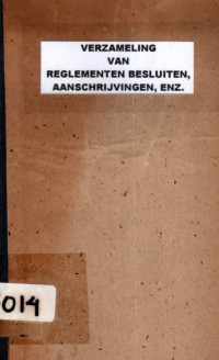 VERZAMELING VAN REGLEMENTEN BESLUITEN, AANSCHRIJVINGEN, ENZ. (5014)