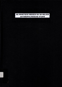 DE PRIMITIEVE MENSCH EN DE RELIGIE ANTHROPOLOGISCHE STUDIE (5024)