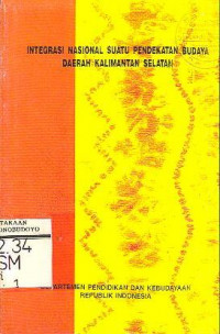 INTEGRASI NASIONAL SUATU PENDEKATAN BUDAYA DAERAH KALIMANTAN SELATAN