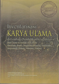INVENTARISASI KARYA ULAMA DI LEMBAGA PENDIDIKAN KEAGAMAAN : STUDI KASUS DI PROVINSI JAWA TIMUR ( SURABAYA, GRESIK, BANGKALAN, SUMENEP, BONDOWOSO, BANYUWANGI, MALANG, PASURUAN, PACITAN)