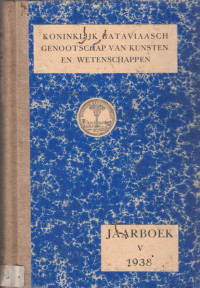 KONINKLIJK BATAVIAASCH GENOOTSCHAP VAN KUNSTEN EN WETENSCHAPPEN JAARBOEK V 1938