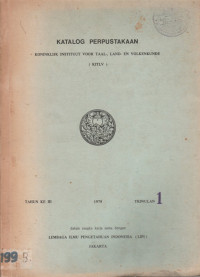 KATALOG PERPUSTAKAAN KONINKLIJK INSTITUUT VOOR TAAL, LAND, EN VOLKENKUNDE (KITLV) TAHUN KE III TRIWULAN 1, 1979