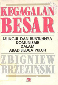 Kegagalan Besar ; Muncul dan Runtuhnya Komunisme dalam Abad Kedua Puluh