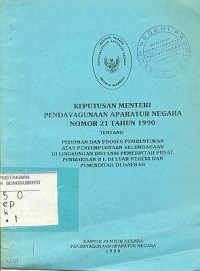 KEPUTUSAN MENTERI PENDAYAGUNAAN APARATUR NEGARA NOMOR 21 TAHUN 1990 TENTANG PEDOMAN DAN PROSES PEMBENTUKAN ATAU PENYEMPURNAAN KELEMBAGAAN DI LINGKUNGAN INSTANSI PEMERINTAH PUSAT PERWAKILAN R.I. DI LUAR NEGERI DAN PEMERINTAHAN DI DAERAH