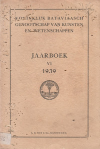 KONINKLIJK BATAVIAASCH GENOOTSCHAP VAN KUNSTEN EN WETENSCHAPPEN JAARBOEK VI 1939