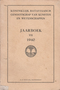 KONINKLIJK BATAVIAASCH GENOOTSCHAP VAN KUNSTEN EN WETENSCHAPPEN JAARBOEK VII 1940