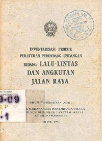 INVENTARISASI PRODUK PERATURAN PERUNDANG-UNDANGAN BIDANG: LALU LINTAS DAN ANGKUTAN JALAN RAYA