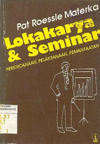 Lokakarya & Seminar : Perencanaan, Pelaksanaan, Pemanfaatan